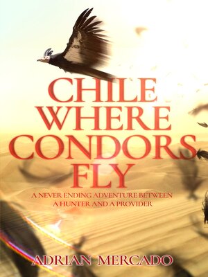cover image of Chile Where Condors Fly
